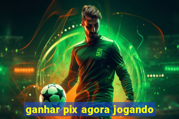 ganhar pix agora jogando